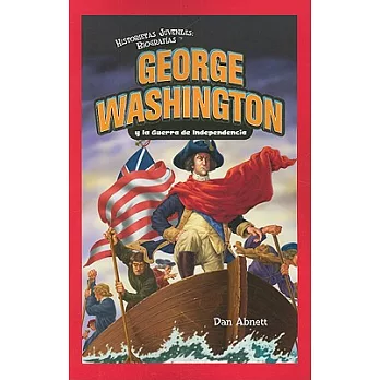 George Washington y la Guerra de Independencia/ George Washington and the American Revolution