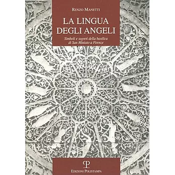 La Lingua Degli Angeli: Simboli E Segreti Della Basilica Di San Miniato a Firenze