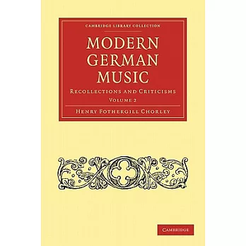 Modern German Music: Recollections and Criticisms
