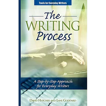 The Writing Process: A Step-by-Step Approach for Everyday Writers