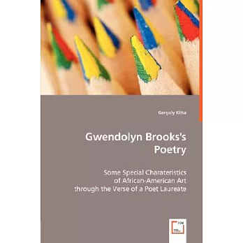 Gwendolyn Brooks’s Poetry: Some Special Charateristics of African-american Art Through the Verse of a Poet Laureate
