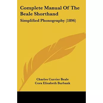 Complete Manual of the Beale Shorthand: Simplified Phonography