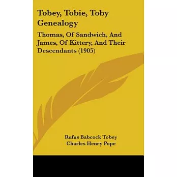 Tobey, Tobie, Toby Genealogy: Thomas, of Sandwich, and James, of Kittery, and Their Descendants