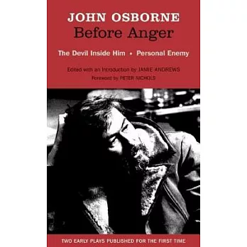 Before Anger - Two Early Plays: The Devil Inside Him & Personal Enemy: Two Early Plays by John Osborne