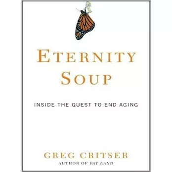 Eternity Soup: Inside the Quest to End Aging