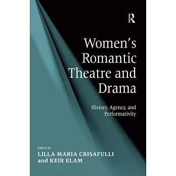 Women’s Romantic Theatre and Drama: History, Agency, and Performativity