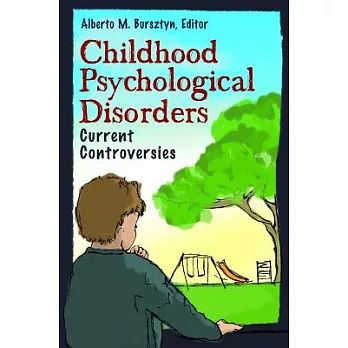 Childhood Psychological Disorders: Current Controversies