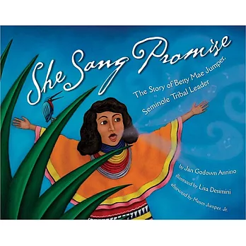 She sang promise : the story of Betty Mae Jumper, Seminole Tribal Leader /