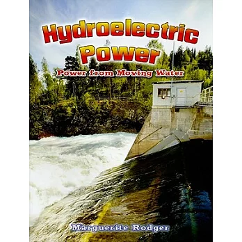Hydroelectric Power: Power from Moving Water