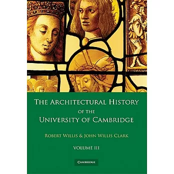 The Architectural History of the University of Cambridge and of the Colleges of Cambridge and Eton