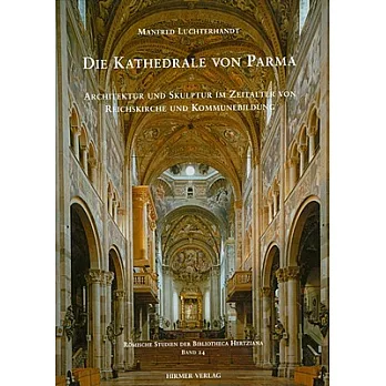 Die Kathedrale Von Parma: Architektur Und Skulptur Im Zeitalter Von Reichskirche Und Kommunebildung