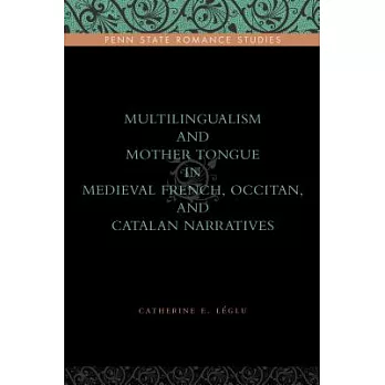 Multilingualism and Mother Tongue in Medieval French, Occitan, and Catalan Narratives