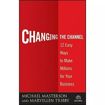 Changing the Channel: 12 Easy Ways to Make Millions for Your Business