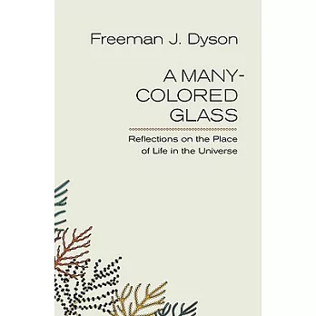 A Many-Colored Glass: Reflections on the Place of Life in the Universe