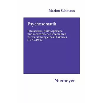 Psychosomatik: Literarische, Philosophische Und Medizinische Geschichten Zur Entstehung Eines Diskurses (1778-1936)