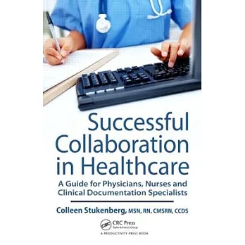 Successful Collaboration in Healthcare: A Guide for Physicians, Nurses and Clinical Documentation Specialists