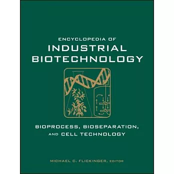Encyclopedia of Industrial Biotechnology, 7 Volume Set: Bioprocess, Bioseparation, and Cell Technology