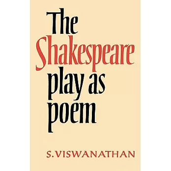 The Shakespeare Play as Poem: A Critical Tradition in Perspective