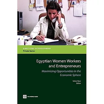 Egyptian Women Workers and Entrepreneurs: Maximizing Opportunities in the Economic Sphere