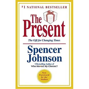 The Present: The Secret to Enjoying Your Work and Life, Now!