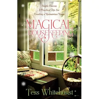 Magical Housekeeping: Simple Charms & Practical Tips for Creating a Harmonious Home