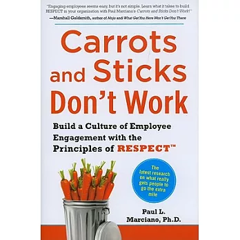 Carrots and Sticks Don’t Work: Build a Culture of Employee Engagement With the Principles of RESPECT