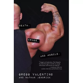 Death, Drugs and Muscle: The Gregg Valentino Story