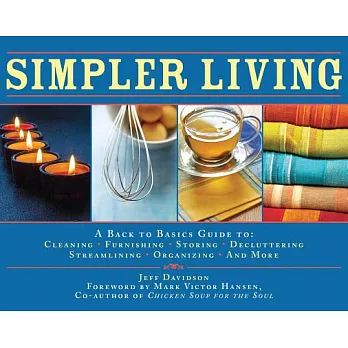 Simpler Living: A Back to Basics Guide to Cleaning, Furnishing, Storing, Decluttering, Streamlining, Organizing, and More