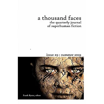 A Thousand Faces, the Quarterly Journal of Superhuman Fiction: Issue 9: Summer 2009