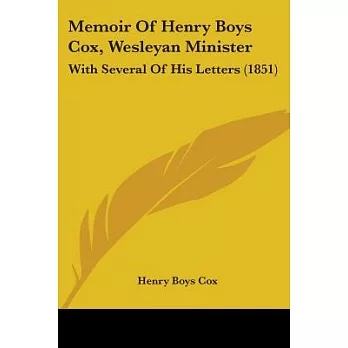 Memoir of Henry Boys Cox, Wesleyan Minister: With Several of His Letters