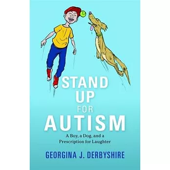 Stand Up for Autism: A Boy, a Dog, and a Prescription for Laughter