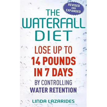 The Waterfall Diet: Lose Up to 14 Pounds in 7 Days by Controlling Water Retention