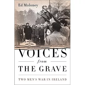 Voices from the Grave: Two Men’s War in Ireland