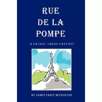 Rue de La Pompe: A Satiric Urban Fantasy