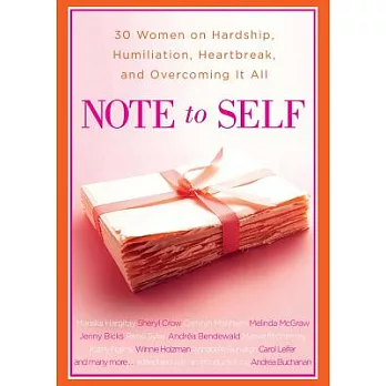 Note to Self: 30 Women on Hardship, Humiliation, Heartbreak, and Overcoming It All