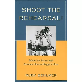 Shoot the Rehearsal!: Behind the Scenes with Assistant Director Reggie Callow