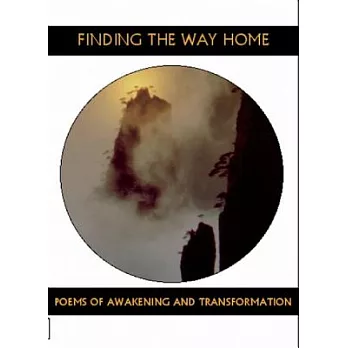 Finding the Way Home: Poems of Awakening & Transformation
