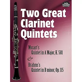 Two Great Clarinet Quintets: Mozart’s Quintet in A Major, K. 581 & Brahms’s Quintet in B Minor, Op. 115
