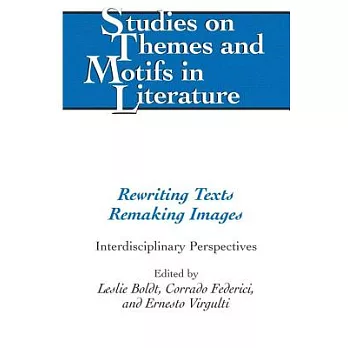 Rewriting Texts Remaking Images: Interdisciplinary Perspectives