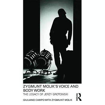 Zygmunt Molik’s Voice and Body Work: The Legacy of Jerzy Grotowski [With DVD ROM]