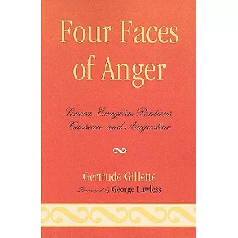 Four Faces of Anger: Seneca, Evagrius Ponticus, Cassian, and Augustine
