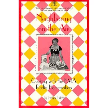 Neighboring on the Air: Cooking With the Kma Radio Homemakers