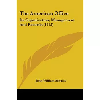 The American Office: Its Organization, Management and Records