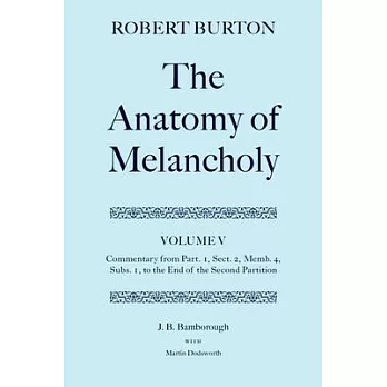 The Anatomy of Melancholy: Volume V: Commentary from Part.1, Sect.2, Memb.4, Subs.1 to the End of the Second Partition