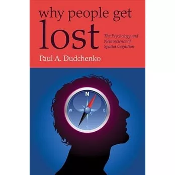 Why People Get Lost: The Psychology and Neuroscience of Spatial Cognition