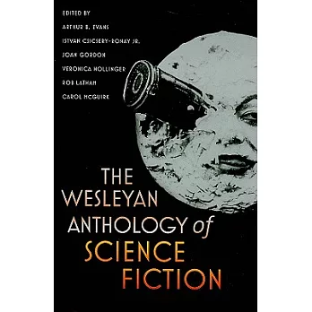 The Wesleyan anthology of science fiction /