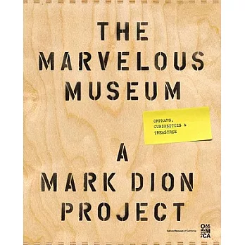 The Marvelous Museum: Orphans, Curiosities & Treasures: A Mark Dion Project