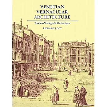 Venetian Vernacular Architecture: Traditional Housing in the Venetian Lagoon
