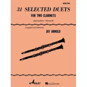 31 Selected Duets for Two Clarinets: Intermediate/Advanced