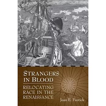 Strangers in Blood: Relocating Race in the Renaissance